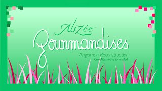 Alizée  Gourmandises Angelman Reconstruction Crm Alternate Extended [upl. by Salas]