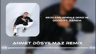 Dodo feat Sanem  Gecelerin Benimle Derdi Ne Ahmet Döşyılmaz Remix [upl. by Ias543]