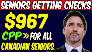 SENIORS GETTING CHECKS  967 INCREASING IN CPP PAYMETNS  FOR ALL CANADIAN SENIORS [upl. by Slavic]