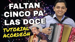 FALTAN CINCO PA´ LAS DOCE Tutorial acordeón Completo fácil [upl. by Lesly]