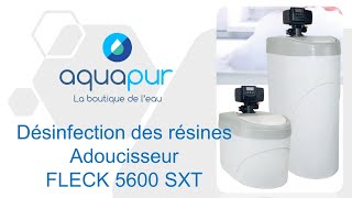 Nettoyage et Désinfection des résines Adoucisseur FLECK 5600 SXT  AQUAPUR La boutique de leau 34 [upl. by Moya567]