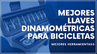 🔝 Las 5 MEJORES Llaves Dinamométricas para BICICLETAS 🚲 Al Mejor PRECIO💰 [upl. by Goer]