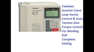 Yaskawa Inverter VFD Parameter Setting Close Loop Vector Control Torque Setting ampTension yaskawa [upl. by Knut]