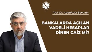 Bankalarda açılan vadeli hesaplar dinen caiz mi  Prof Dr Abdulaziz BAYINDIR [upl. by Lorne]