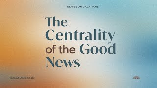 The Centrality of the Good News  Bud Daniel [upl. by Brandyn484]