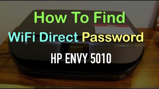 How To Find the WiFi Direct PASSWORD of HP Envy 5010 Printer review [upl. by Laleb]