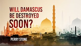 Will Damascus be Destroyed Soon  Perry Stone [upl. by Haskell]