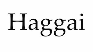 How to Pronounce Haggai [upl. by Elehcim]