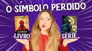 O SÍMBOLO PERDIDO Por que a série foi cancelada Livro vs Série SEM SPOILERS [upl. by Cornia]