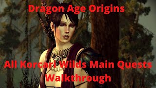 Dragon Age Origins All Korcari Wilds Main Quests Walkthrough [upl. by Nagaek471]