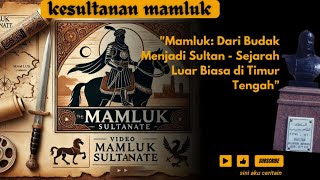 quotMamluk 🛡️🗡️ Dari Budak Menjadi Sultan  Sejarah Luar Biasa di Timur Tengahquot [upl. by Seiuqram106]