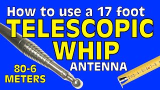 How To Use a 17 Foot Telescopic Whip for Ham Radio [upl. by Ellennad]