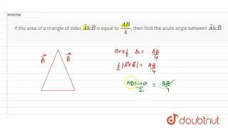 If the area of a triangle of sides vecA amp vecB is equal to AB4 then find the acute angle [upl. by Pruchno]