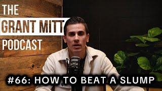 The Grant Mitt Podcast 66 How to Get Out of a Slump amp Build Momentum [upl. by Seiden694]