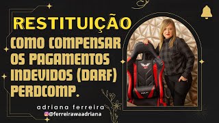 Como compensar os pagamentos indevidos DARF PerdcompAdriana Ferreirawa Tributarista [upl. by Weisler]