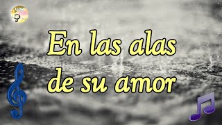 En las alas de su amor LLDM Letra partitura y voces 🎼​🎵​🎶​ Alabanzas de confianza LLDM [upl. by Ninetta]