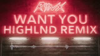 Rynx  Want You feat Miranda Glory Highlnd Remix [upl. by Ailimac726]