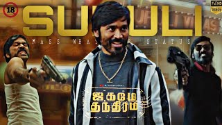 Suruli Mass WhatsApp Status 🔞  Jagame Thandhiram  Dhanush Mass Scene  YUKESH Editzzz [upl. by Miof Mela]