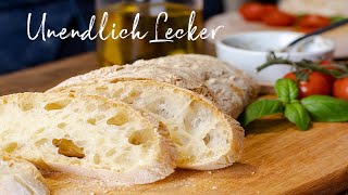 Ciabatta Brot Rezept  ohne kneten  Unendlich lecker [upl. by Vite]