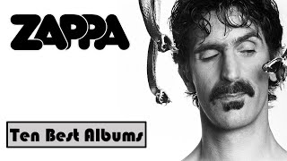 Frank Zappa  Ten Best Albums [upl. by Nnyllatsyrc]