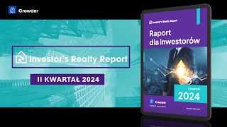 Investor’s Realty Report  II kwartał 2024 [upl. by Newman625]