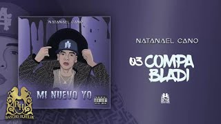 03 Natanael Cano  Compa Bladi Audio Oficial [upl. by Attikin]