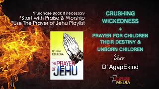 CRUSHING WICKEDNESS  PRAYER FOR CHILDRENS DESTINY JEHU PRAYER PROPHETESSE DBLESSING AGAPEKIND [upl. by Armillas205]