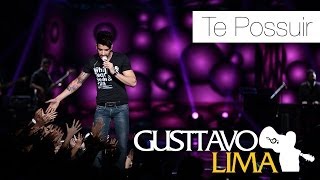 Gusttavo Lima  Te Possuir  DVD Ao Vivo Em São Paulo Clipe Oficial [upl. by Bible]