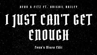 Herd amp Fitz feat Abigail Bailey  I Just Cant Get Enough Fenns Disco Edit [upl. by Shimkus]