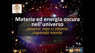 Materia ed energia oscura nellUniverso Ovvero non ci stiamo capendo niente Live 125 [upl. by Rezzani]