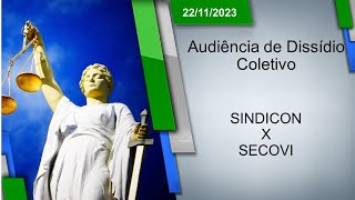 Audiência de Dissídio Coletivo  SINDICON x SECOVI 22112023  15h00 [upl. by Ahsilrac232]