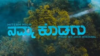 Namma kodagu  Hitesh High  Music Video  Prod by  Jack Michal  Chirayu studios [upl. by Burck]