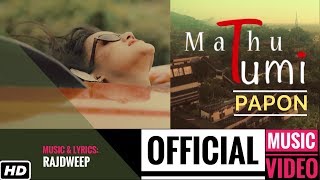 Mathu Tumi  PAPON  Official Video  Rajdweep  Heart Touching Assamese Song  Times Music Axom [upl. by Relyuhcs]