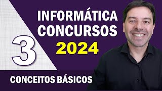 Informática para Concursos 2024  Aula 3 de Conceitos Básicos [upl. by Gilud]