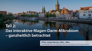 Das interaktive MagenDarmMikrobiom – ganzheitlich betrachtet – Teil 2 [upl. by Haimirej604]