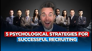 5 Psychological Strategies for Successful Recruiting  The Mindset Behind Building Winning Teams [upl. by Coridon549]