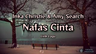 Nafas Cinta  Inka Christie amp Amy Search Lirik Lagu [upl. by Dray]