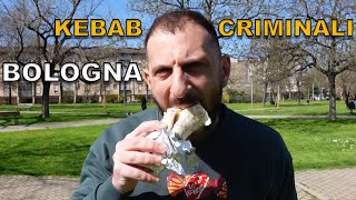 Kebab criminali BOLOGNA [upl. by Ydorb]