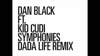 Dan Black feat Kid Cudi  Symphonies Dada Life Remix [upl. by Drawets179]