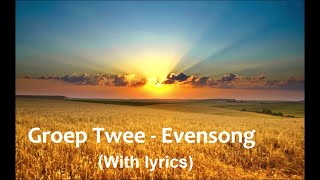 Groep Twee  Evensong with lyrics [upl. by Kathie]