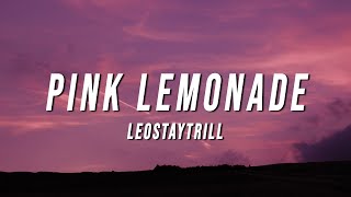 LeoStayTrill  Pink Lemonade Lyrics [upl. by Aneehsyt]