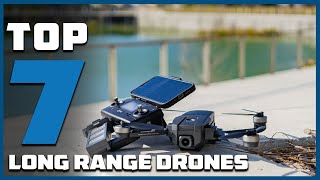 Top 7 Long Range Drones of 2024  Ultimate Distance Flyers [upl. by Leonsis]