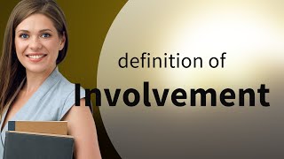 Involvement  what is INVOLVEMENT meaning [upl. by Anamuj238]