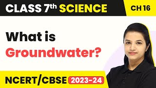 Class 7 Science Chapter 16  What Is Groundwater  Water A Precious Resource [upl. by Esirrehc]