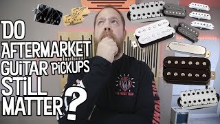 Do Aftermarket Pickups Matter Anymore  The Beard Files [upl. by Tima]