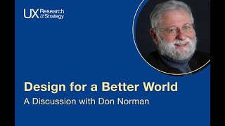 Don Norman Discussion Design for a Better World with UX Research and Strategy [upl. by Camala]