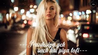 Pardesiya Yeh Sach Hai Piya Lofi [upl. by Fiden]