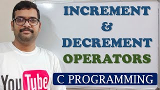 11  INCREMENT amp DECREMENT OPERATORS  C PROGRAMMING [upl. by Euqinamod571]