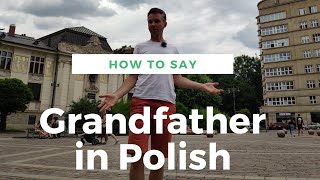 Four Ways To Say Grandfather In Polish  Learn Polish Language Basics [upl. by Deppy]