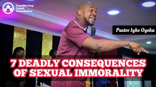 7 DEADLY CONSEQUENCES OF SEXUAL IMMORALITY  Pastor Iyke Oyeka [upl. by Alberik]